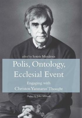 Polis, Ontology, Ecclesial Event: Engaging with Christos Yannaras' Thought