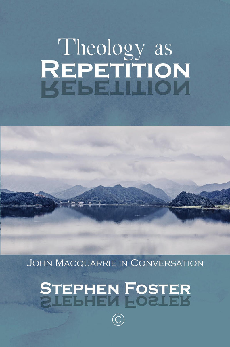 Theology as Repetition: John Macquarrie in Conversation