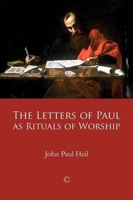 The Letters of Paul as Rituals of Worship