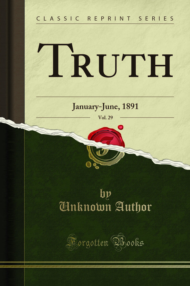 Truth, Vol. 29: January-June, 1891 (Classic Reprint)