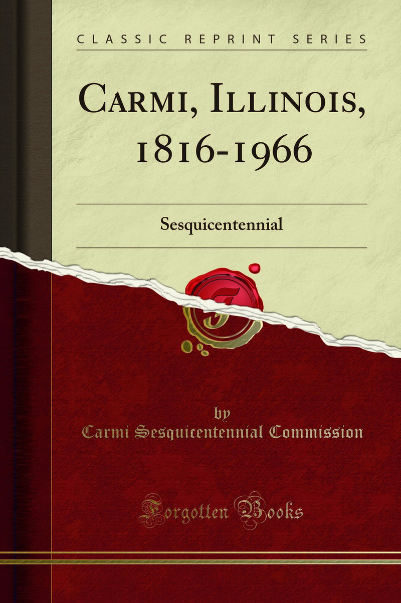 Carmi, Illinois, 1816-1966: Sesquicentennial (Classic Reprint)