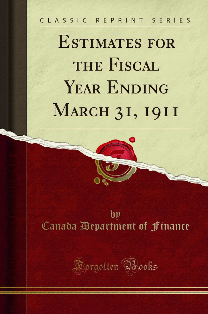 Estimates for the Fiscal Year Ending March 31, 1911 (Classic Reprint)