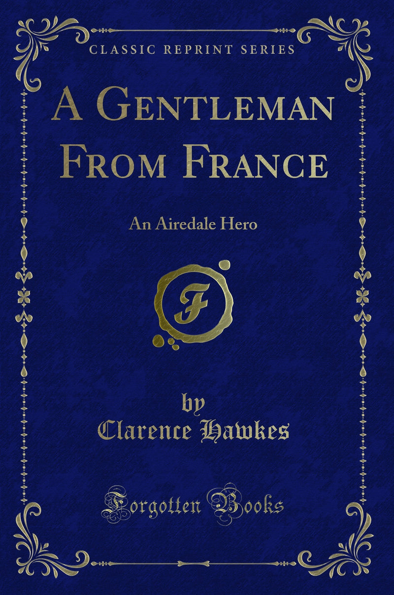 A Gentleman From France: An Airedale Hero (Classic Reprint)