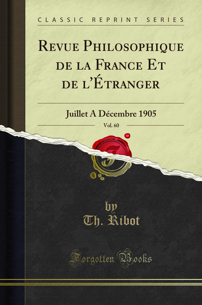 Revue Philosophique de la France Et de l''Étranger, Vol. 60: Juillet A Décembre 1905 (Classic Reprint)