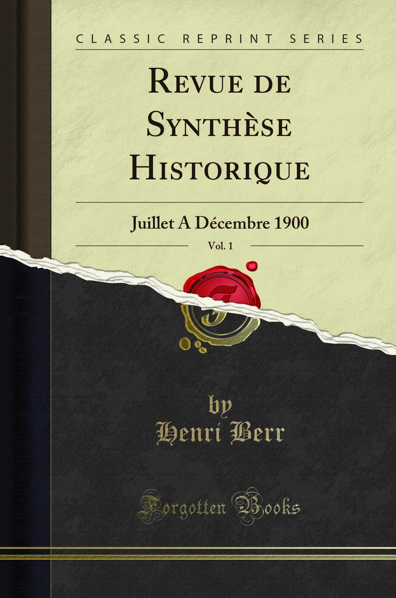 Revue de Synthèse Historique, Vol. 1: Juillet A Décembre 1900 (Classic Reprint)