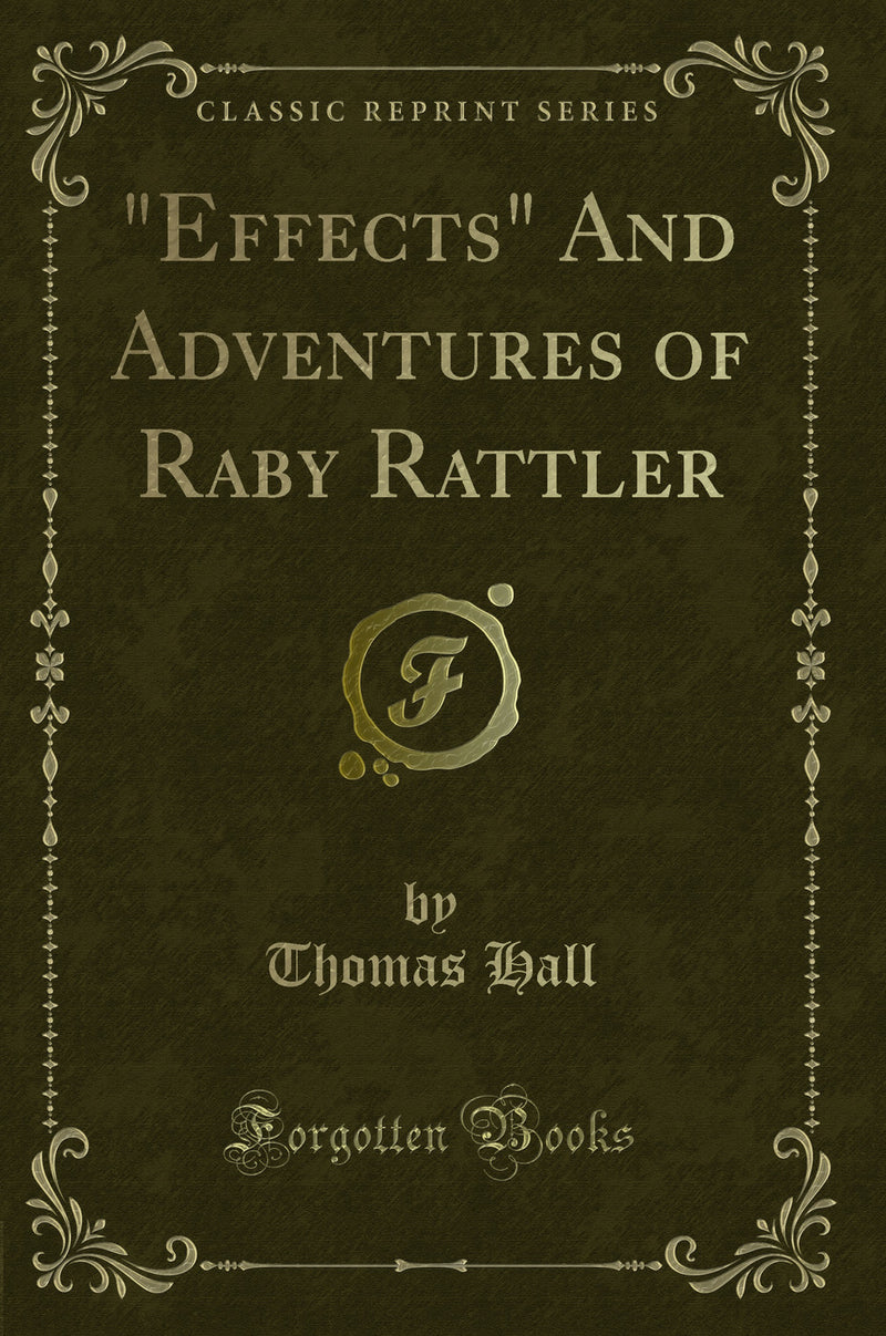 ""Effects" And Adventures of Raby Rattler (Classic Reprint)"