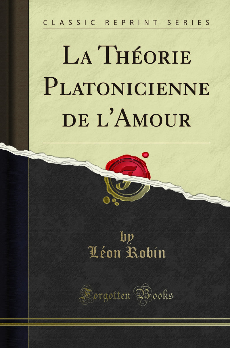 La Théorie Platonicienne de l''Amour (Classic Reprint)