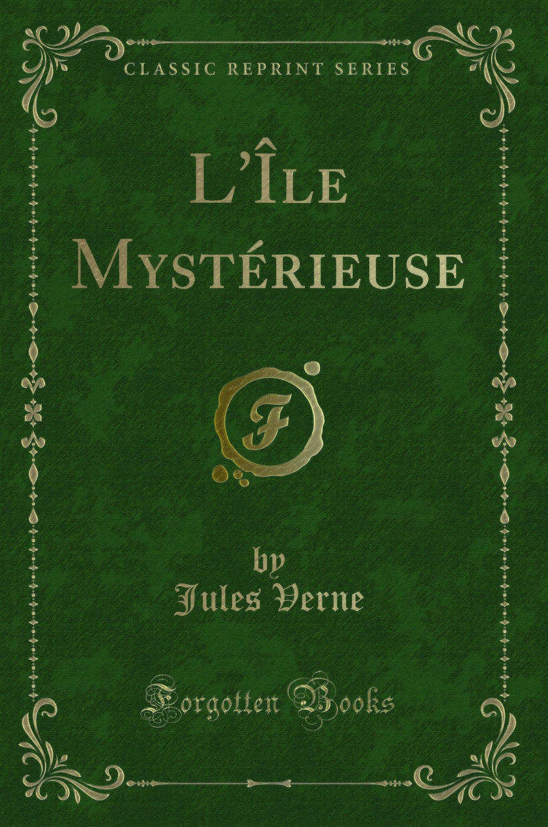 L''Île Mystérieuse (Classic Reprint)