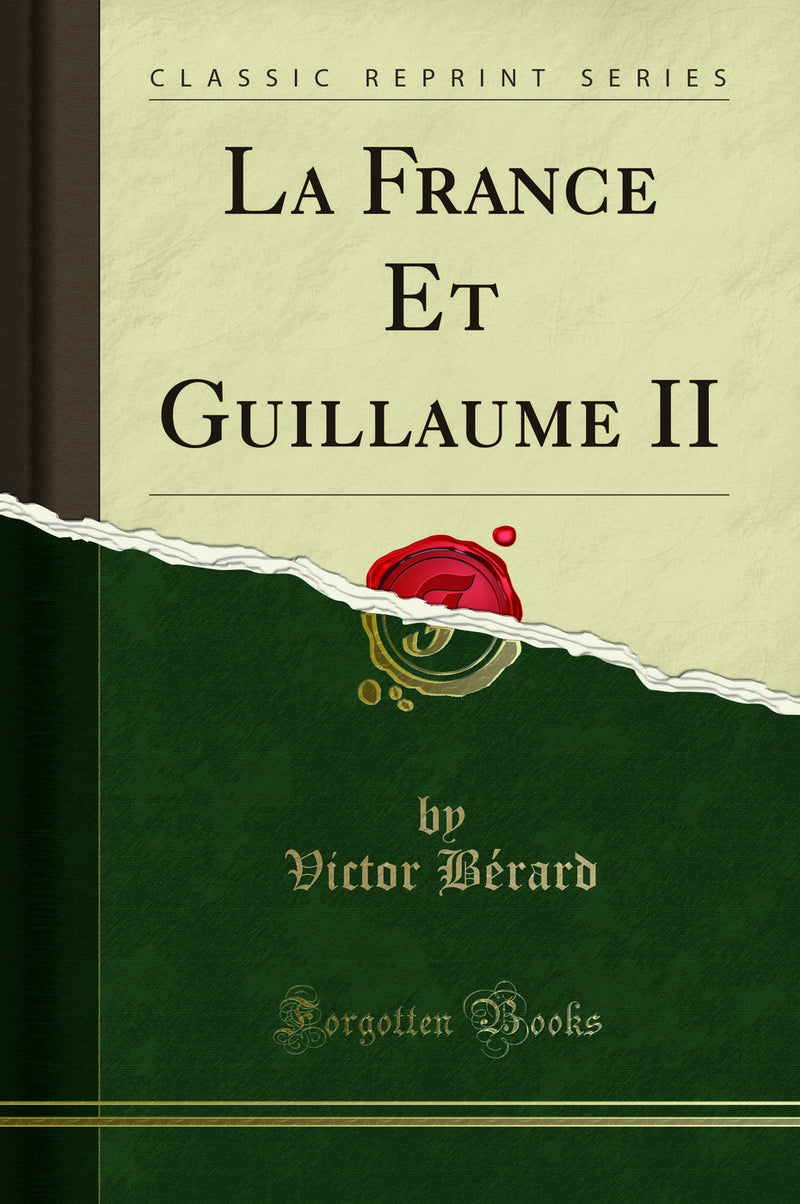 La France Et Guillaume II (Classic Reprint)