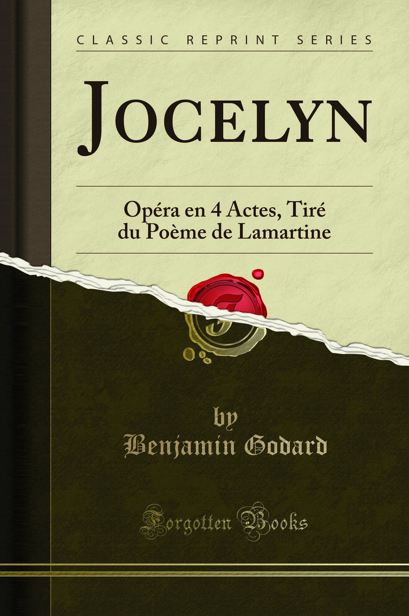 Jocelyn: Opéra en 4 Actes, Tiré du Poème de Lamartine (Classic Reprint)