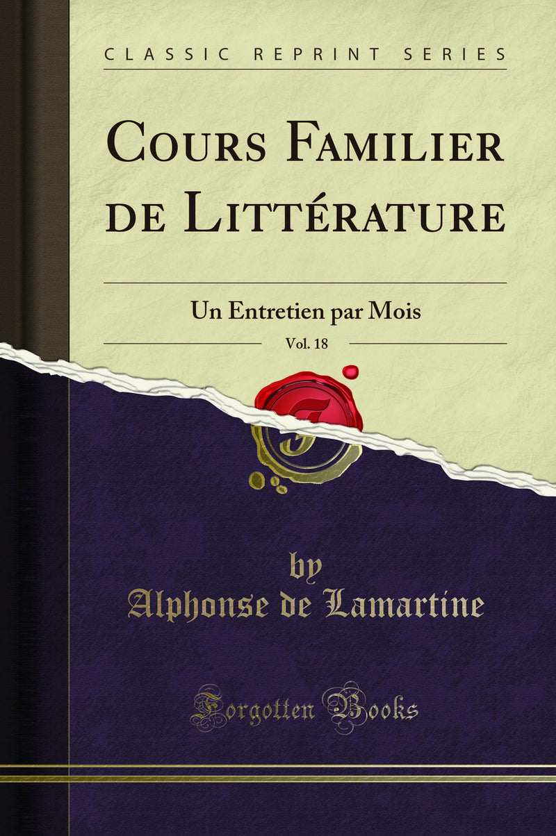 Cours Familier de Littérature, Vol. 18: Un Entretien par Mois (Classic Reprint)