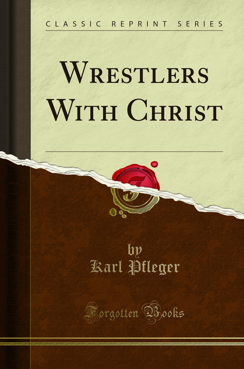 Wrestlers With Christ (Classic Reprint)