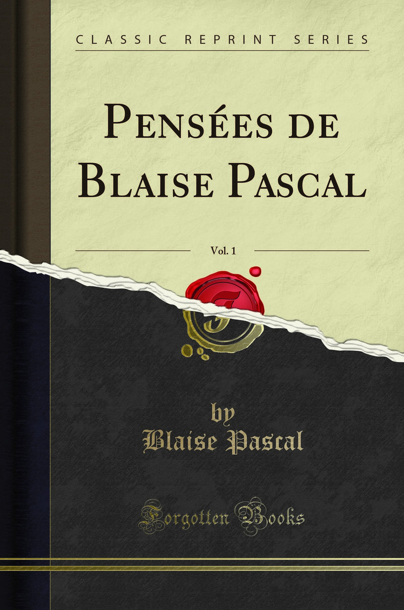 Pensées de Blaise Pascal, Vol. 1 (Classic Reprint)