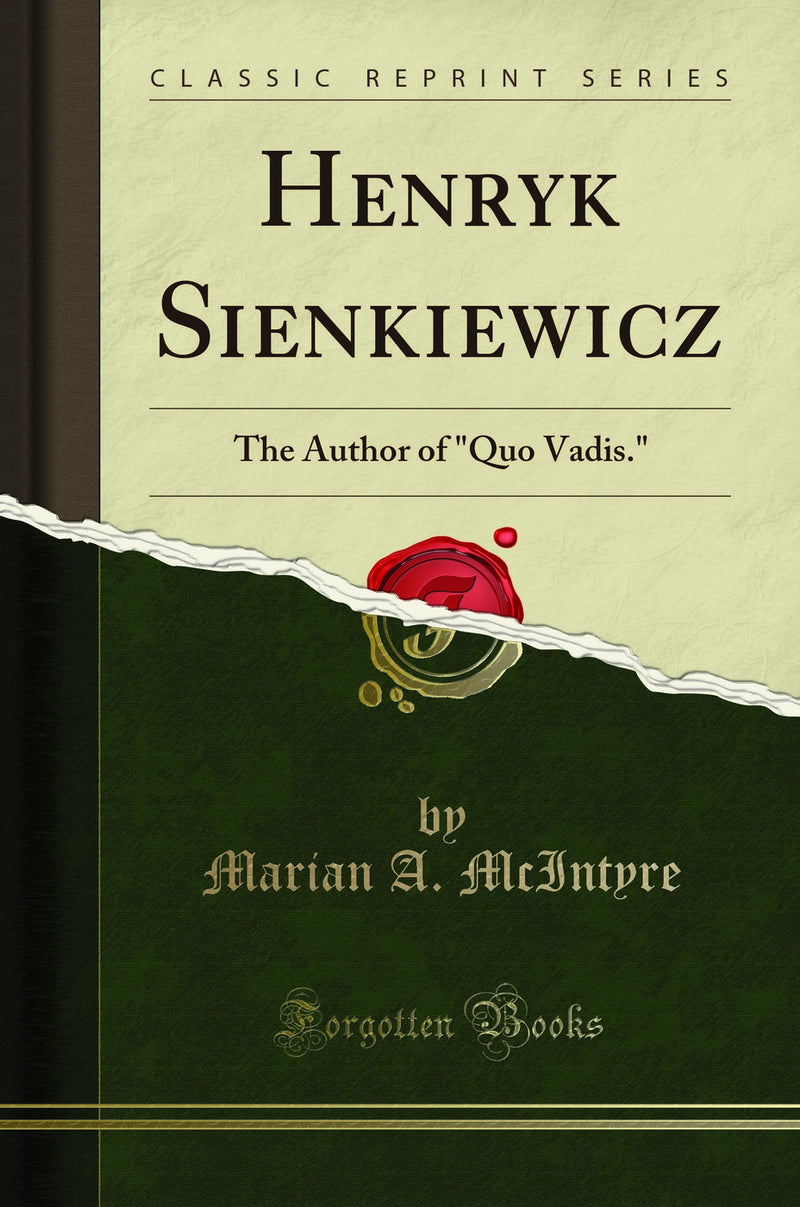 "Henryk Sienkiewicz: The Author of "Quo Vadis." (Classic Reprint)"