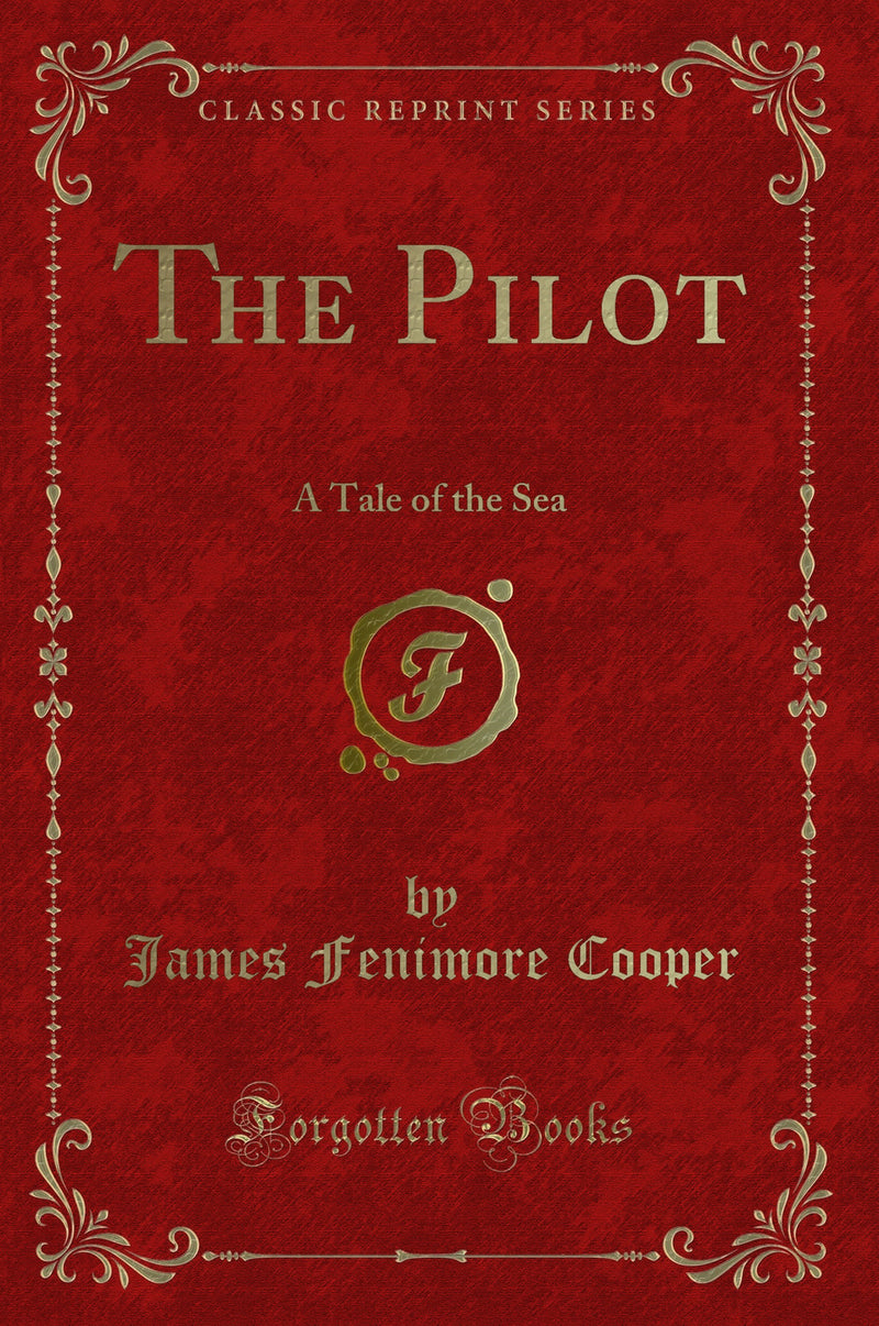 The Pilot: A Tale of the Sea (Classic Reprint)