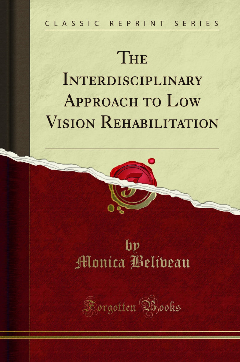 The Interdisciplinary Approach to Low Vision Rehabilitation (Classic Reprint)