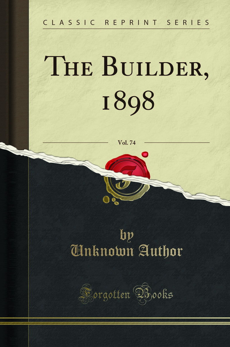 The Builder, 1898, Vol. 74 (Classic Reprint)