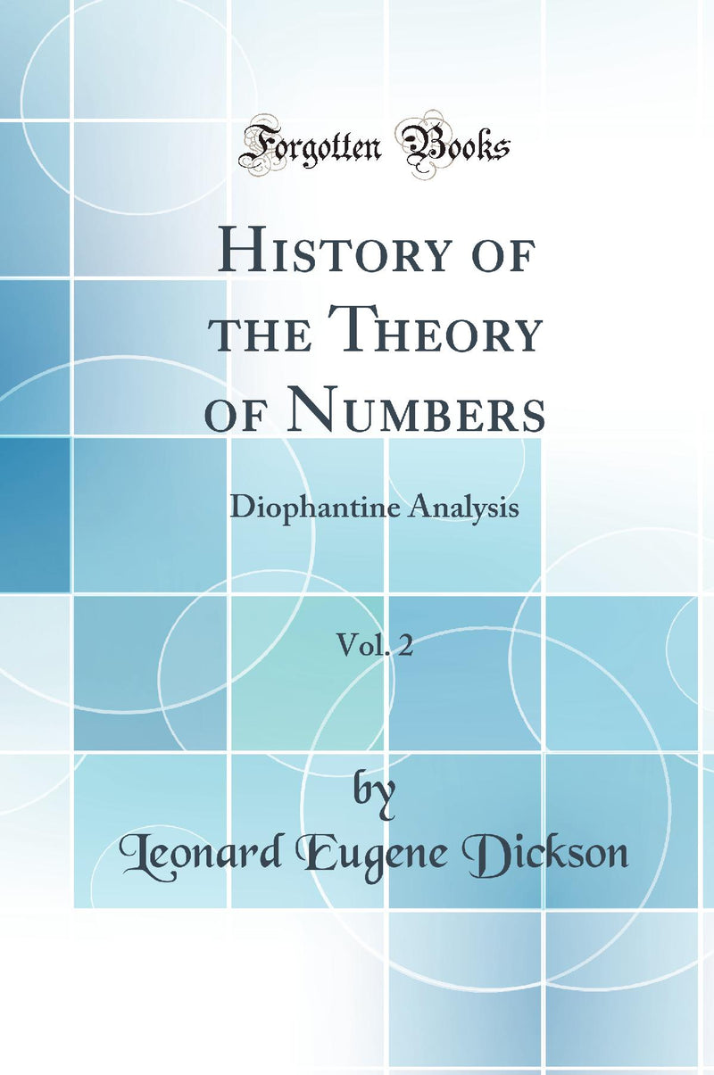 History of the Theory of Numbers, Vol. 2: Diophantine Analysis (Classic Reprint)