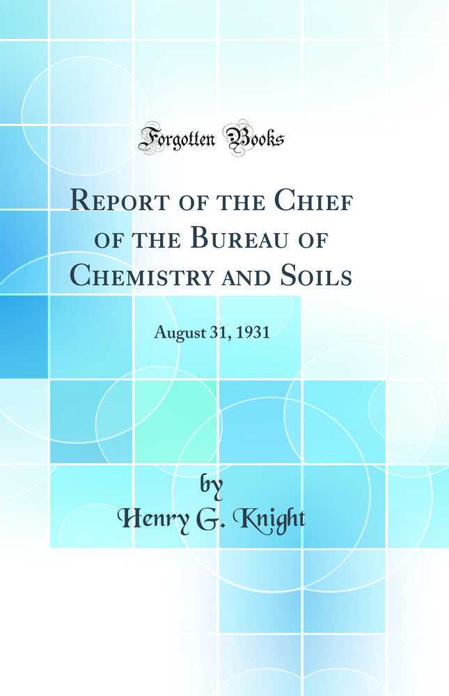 Report of the Chief of the Bureau of Chemistry and Soils: August 31, 1931 (Classic Reprint)