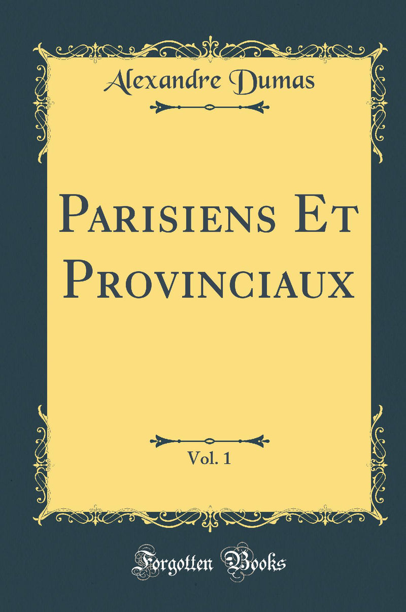 Parisiens Et Provinciaux, Vol. 1 (Classic Reprint)