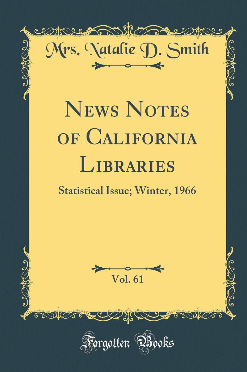 News Notes of California Libraries, Vol. 61: Statistical Issue; Winter, 1966 (Classic Reprint)