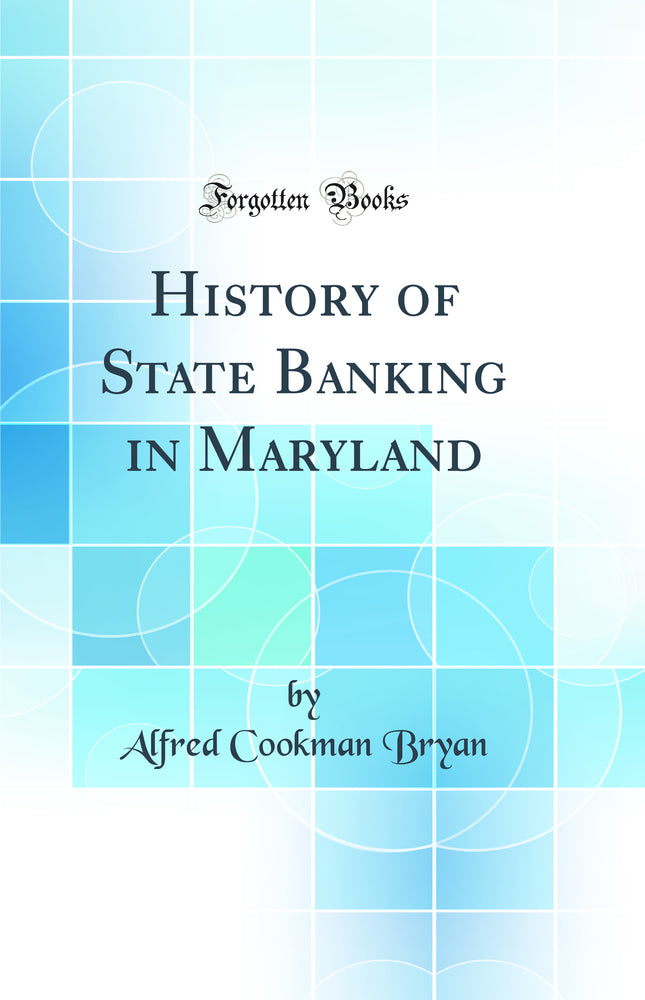 History of State Banking in Maryland (Classic Reprint)