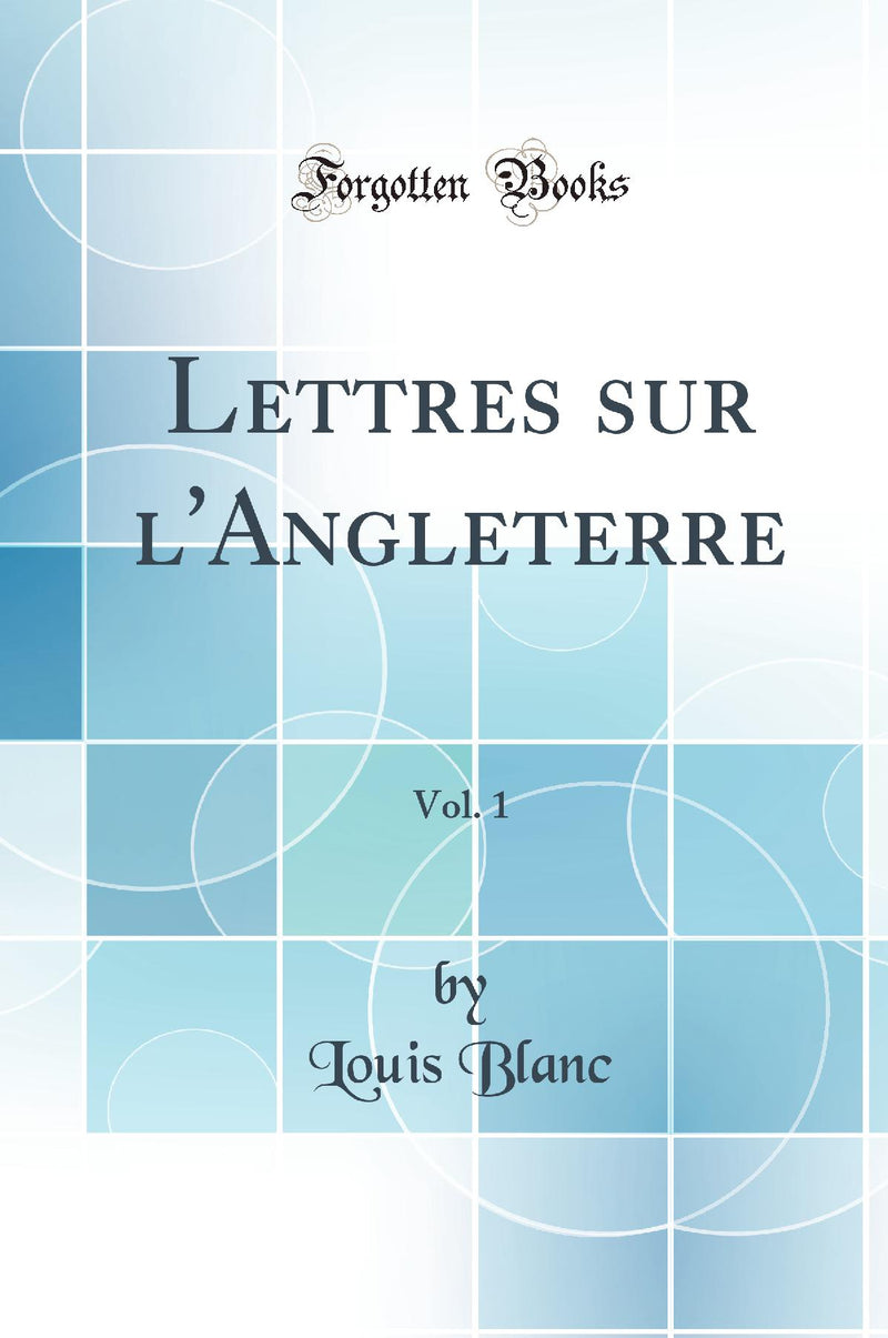 Lettres sur l''Angleterre, Vol. 1 (Classic Reprint)