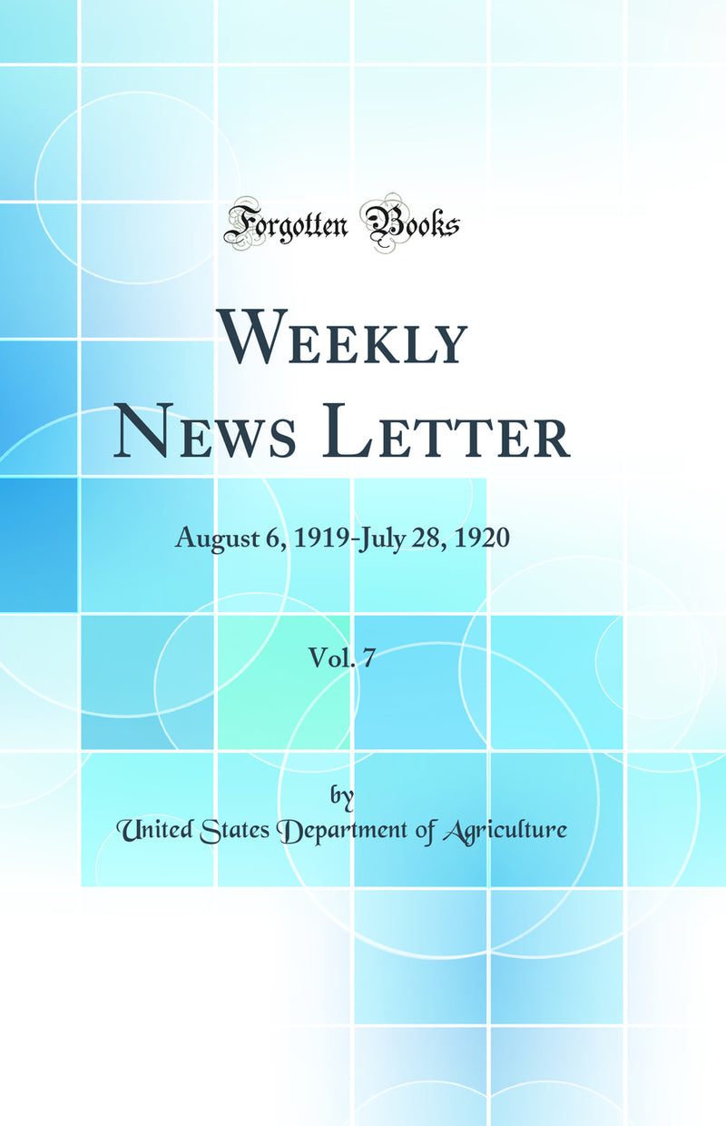 Weekly News Letter, Vol. 7: August 6, 1919-July 28, 1920 (Classic Reprint)