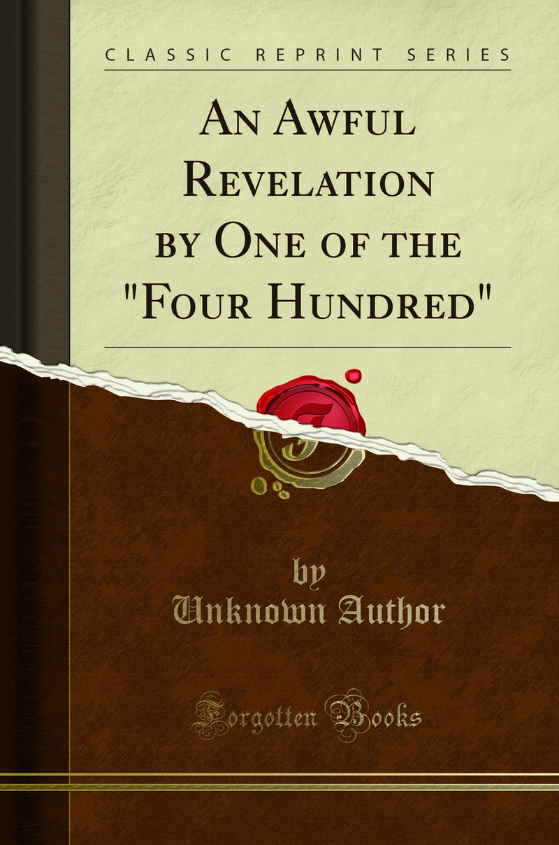 "An Awful Revelation by One of the "Four Hundred" (Classic Reprint)"