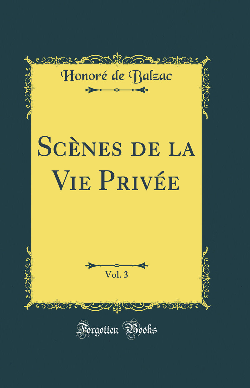 Scènes de la Vie Privée, Vol. 3 (Classic Reprint)