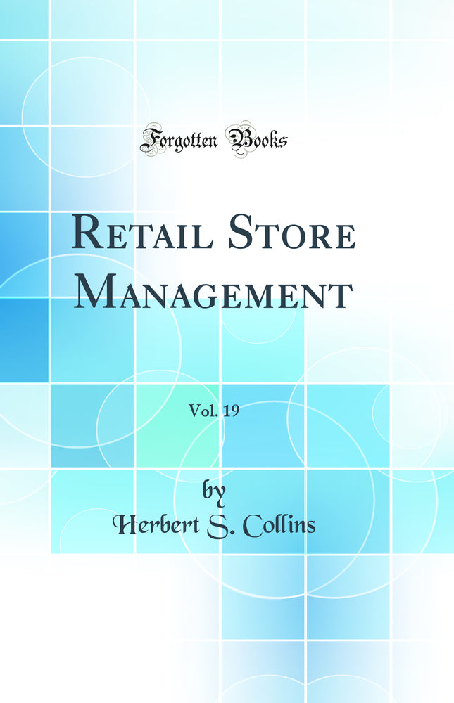 Retail Store Management, Vol. 19 (Classic Reprint)