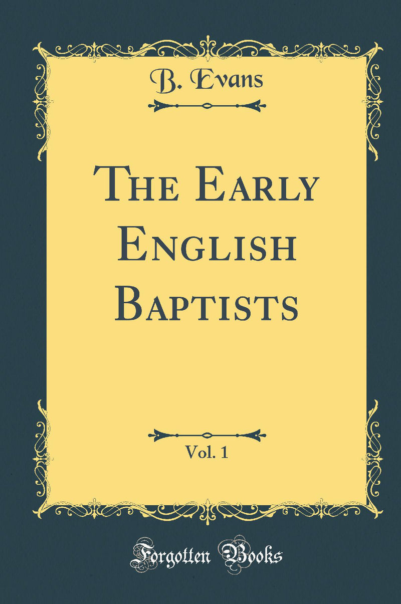 The Early English Baptists, Vol. 1 (Classic Reprint)