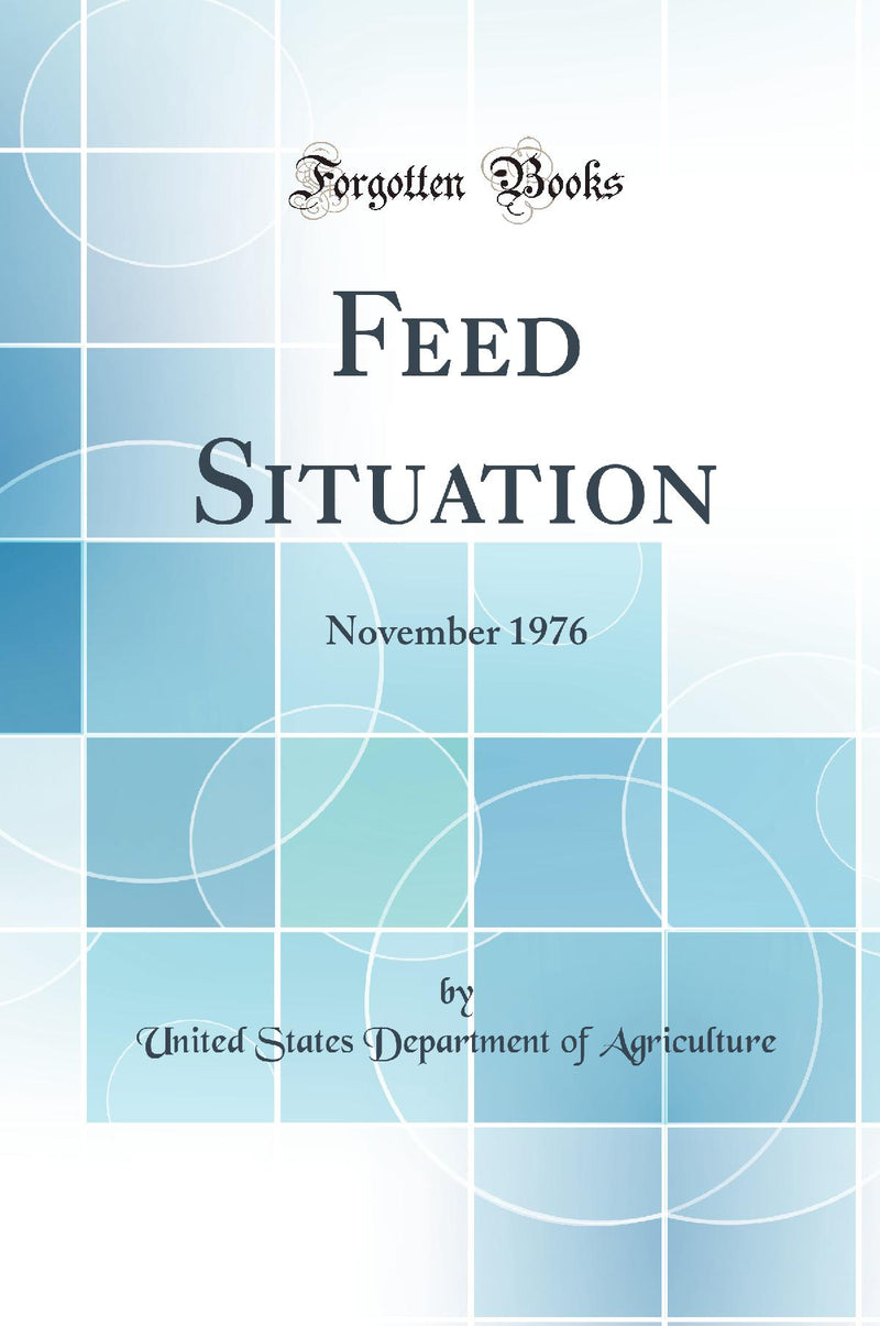 Feed Situation: November 1976 (Classic Reprint)