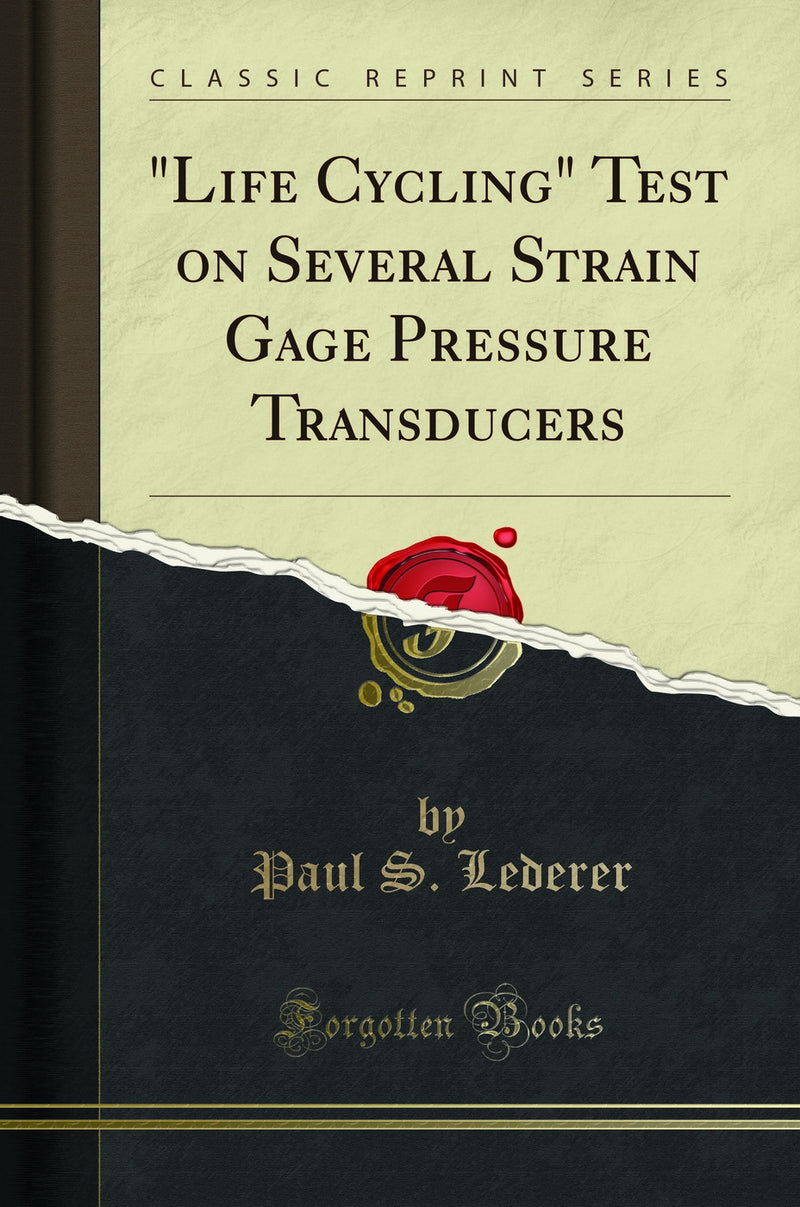 ""Life Cycling" Test on Several Strain Gage Pressure Transducers (Classic Reprint)"