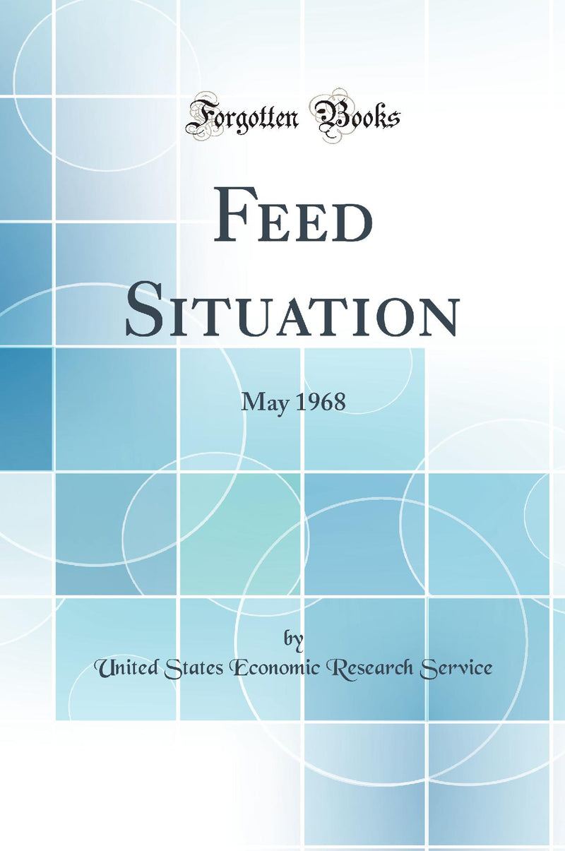 Feed Situation: May 1968 (Classic Reprint)