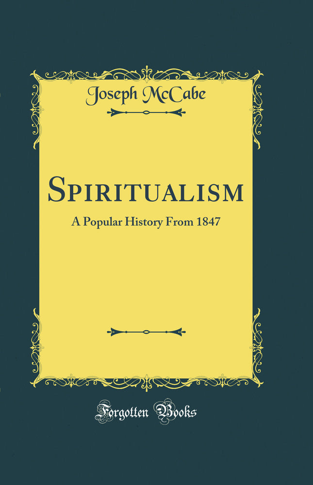 Spiritualism: A Popular History From 1847 (Classic Reprint)