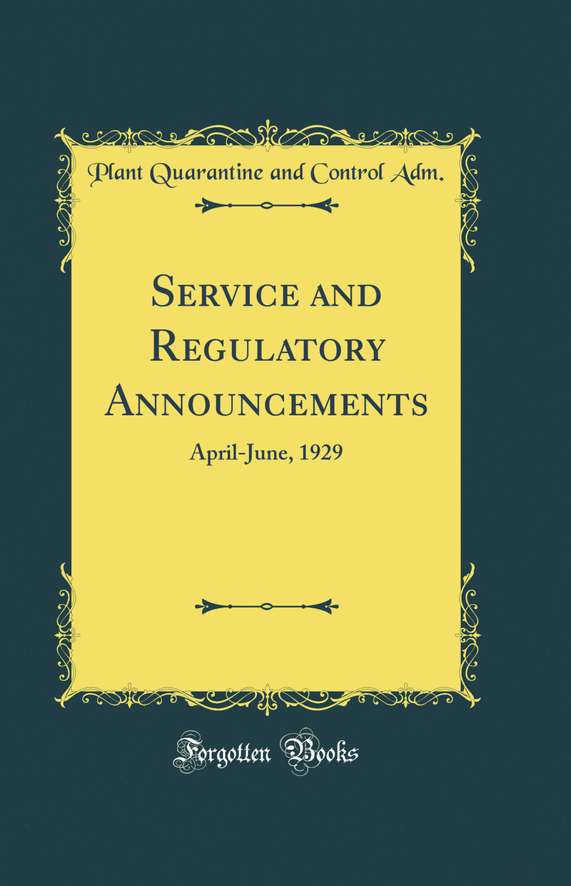 Service and Regulatory Announcements: April-June, 1929 (Classic Reprint)