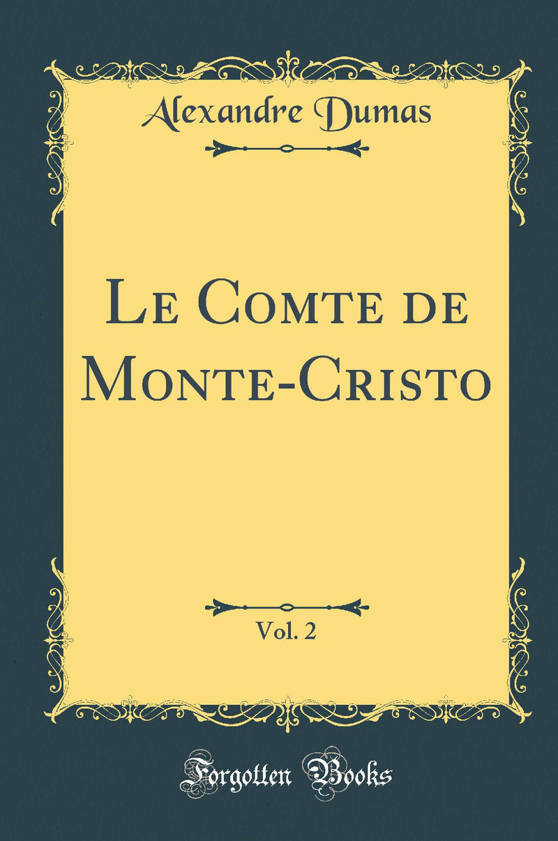 Le Comte de Monte-Cristo, Vol. 2 (Classic Reprint)