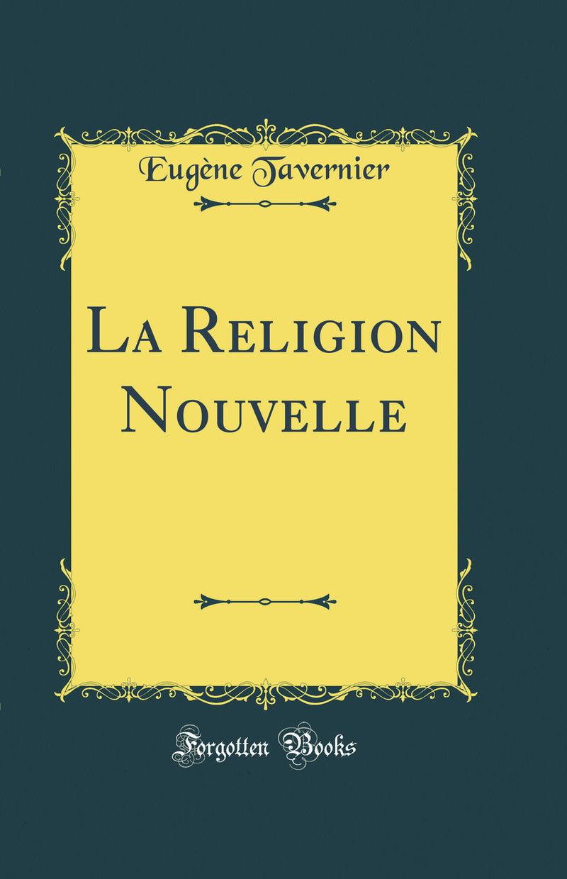 La Religion Nouvelle (Classic Reprint)