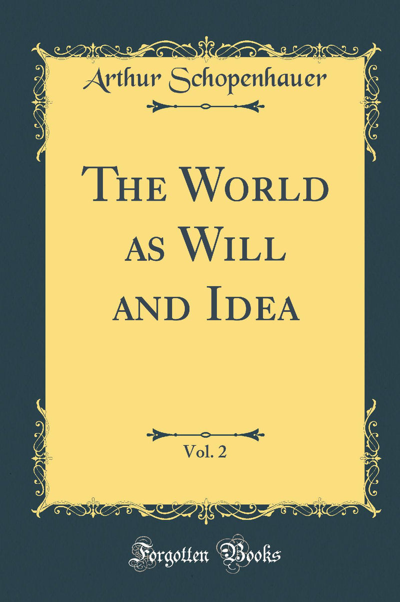 The World as Will and Idea, Vol. 2 (Classic Reprint)