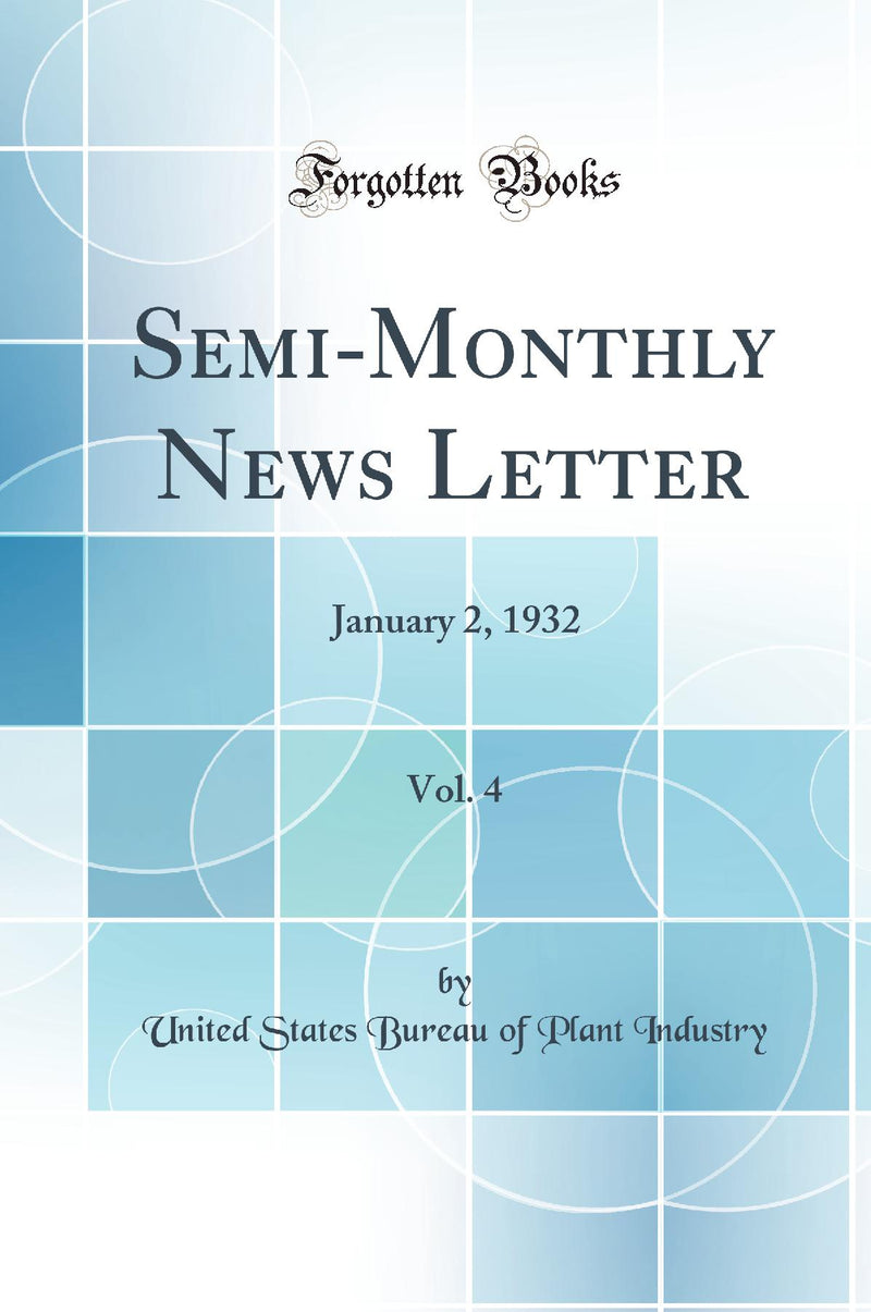 Semi-Monthly News Letter, Vol. 4: January 2, 1932 (Classic Reprint)