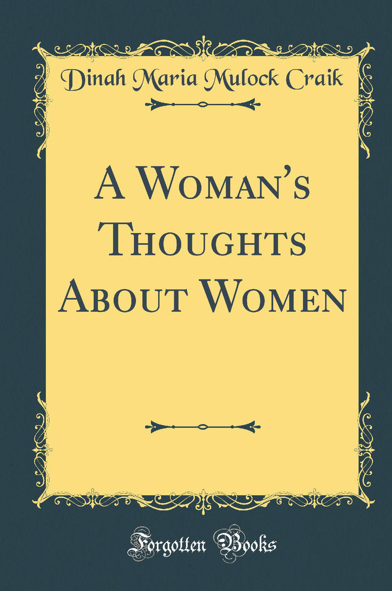 A Woman''s Thoughts About Women (Classic Reprint)