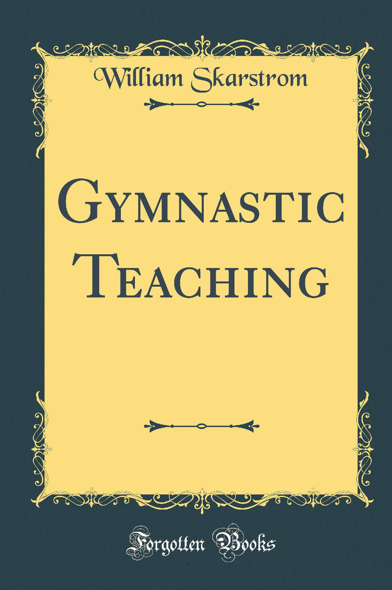 Gymnastic Teaching (Classic Reprint)