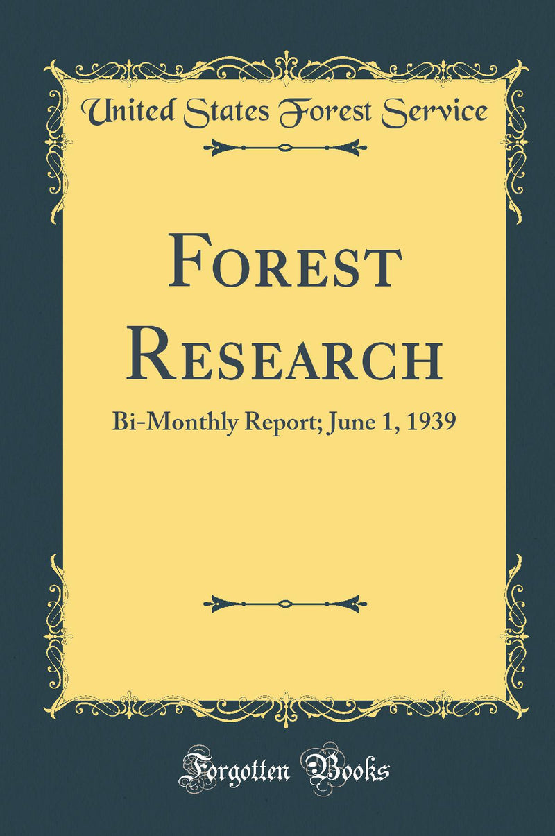 Forest Research: Bi-Monthly Report; June 1, 1939 (Classic Reprint)