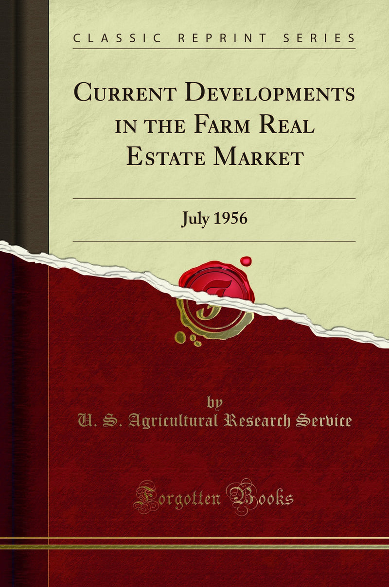 Current Developments in the Farm Real Estate Market: July 1956 (Classic Reprint)