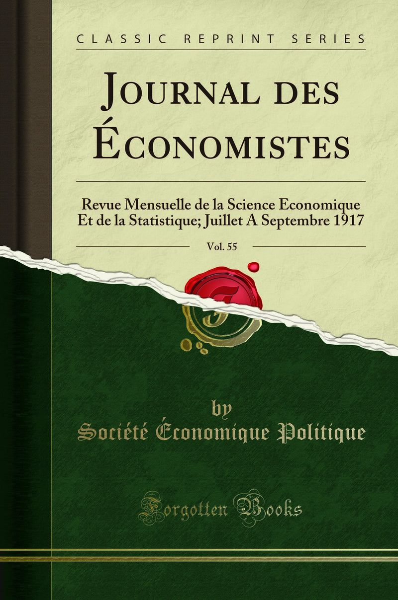 Journal des Économistes, Vol. 55: Revue Mensuelle de la Science Économique Et de la Statistique; Juillet A Septembre 1917 (Classic Reprint)