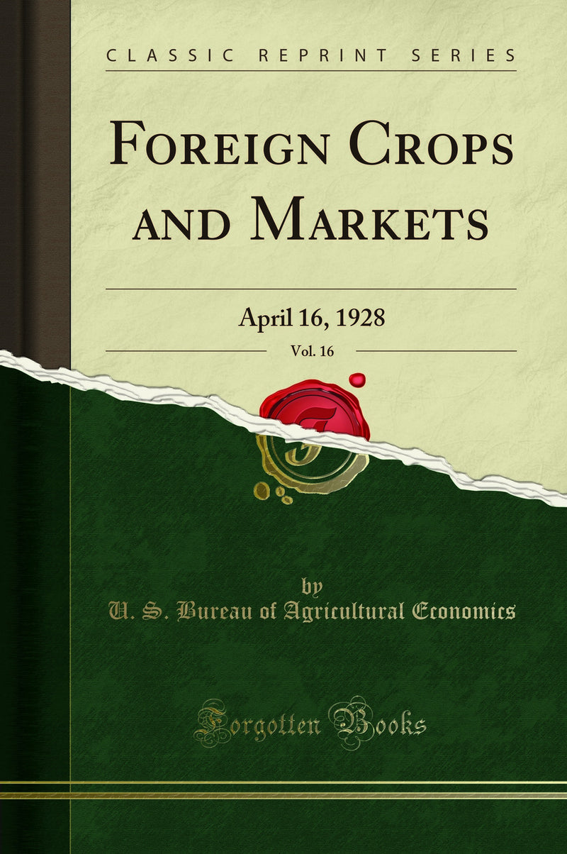 Foreign Crops and Markets, Vol. 16: April 16, 1928 (Classic Reprint)