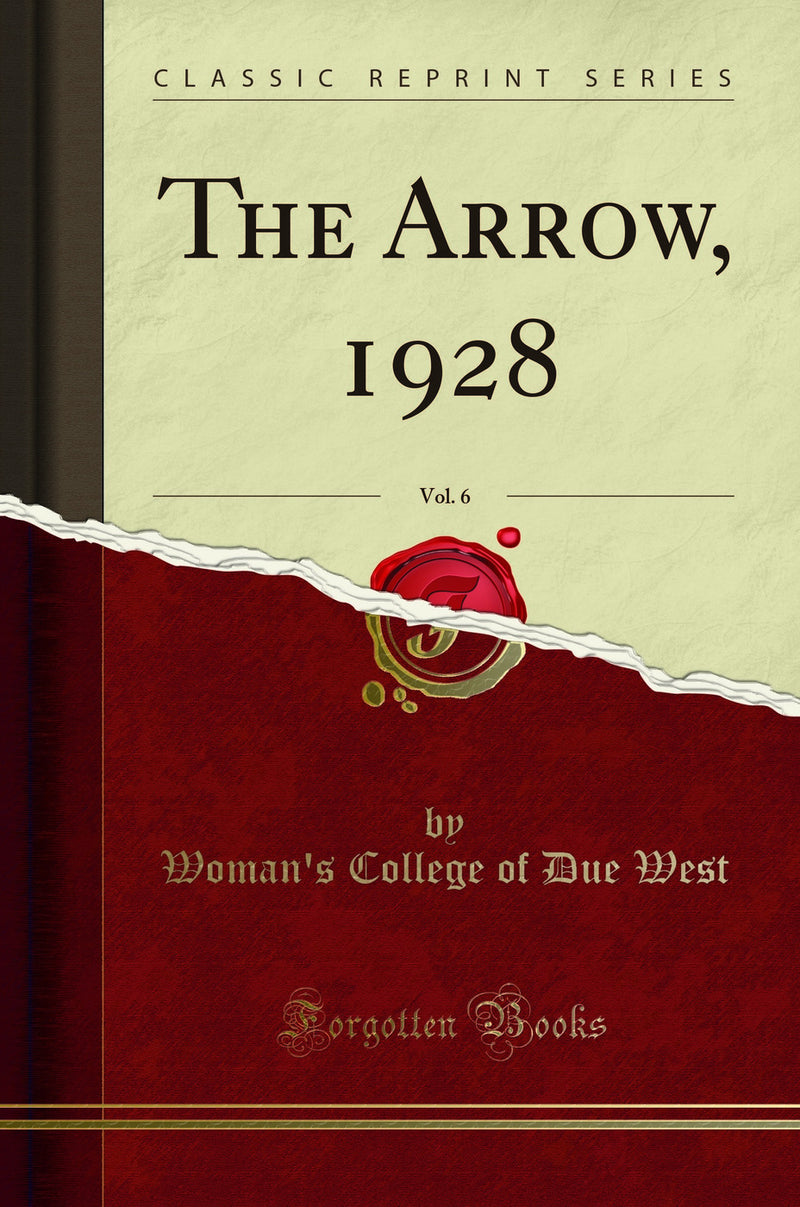 The Arrow, 1928, Vol. 6 (Classic Reprint)