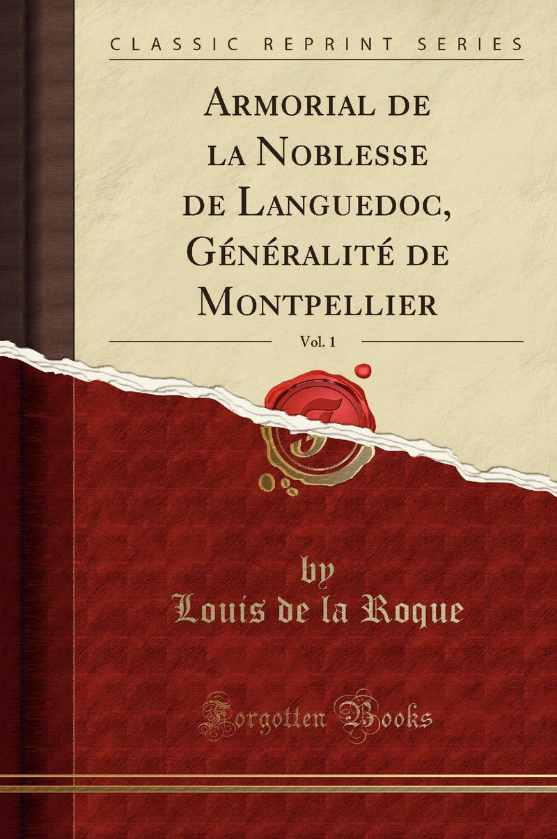 Armorial de la Noblesse de Languedoc, Généralité de Montpellier, Vol. 1 (Classic Reprint)