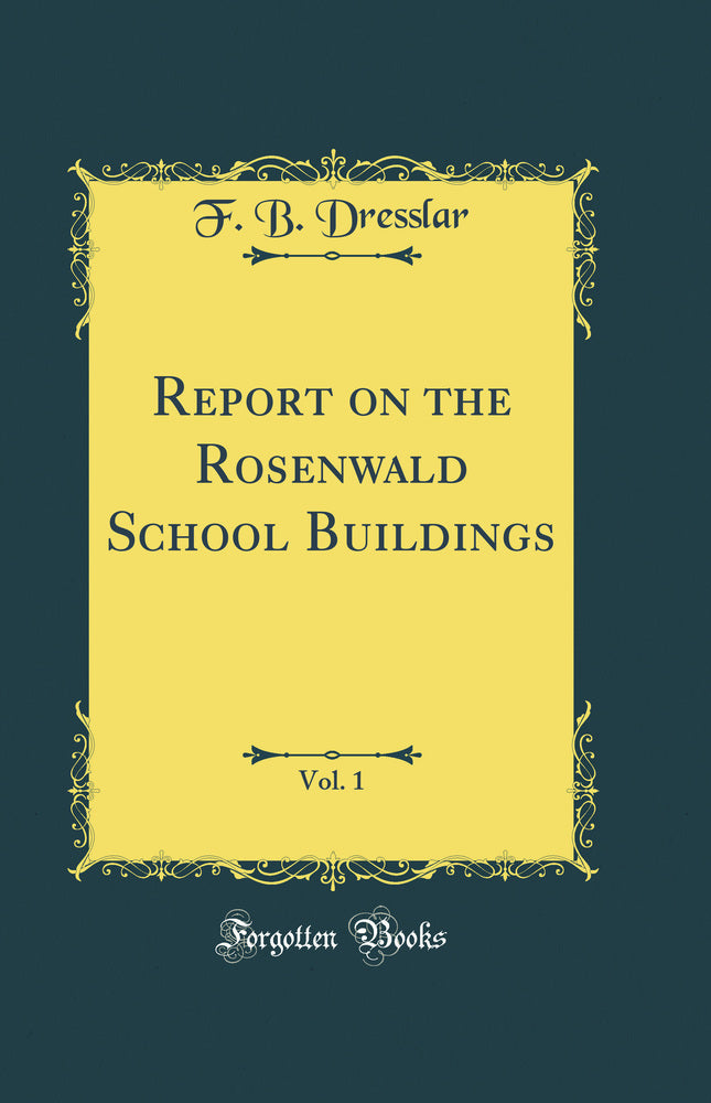 Report on the Rosenwald School Buildings, Vol. 1 (Classic Reprint)